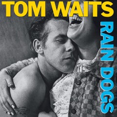 Tom Waits: Rain Dogs (2023 Remaster), LP