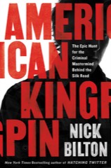Nick Bilton: American Kingpin: The Epic Hunt for the Criminal Mastermind Behind the Silk Road