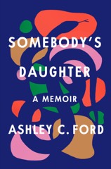 Ashley C. Ford: Somebody's Daughter
