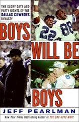 Jeff Pearlman: Boys Will Be Boys: The Glory Days and Party Nights of the Dallas Cowboys Dynasty
